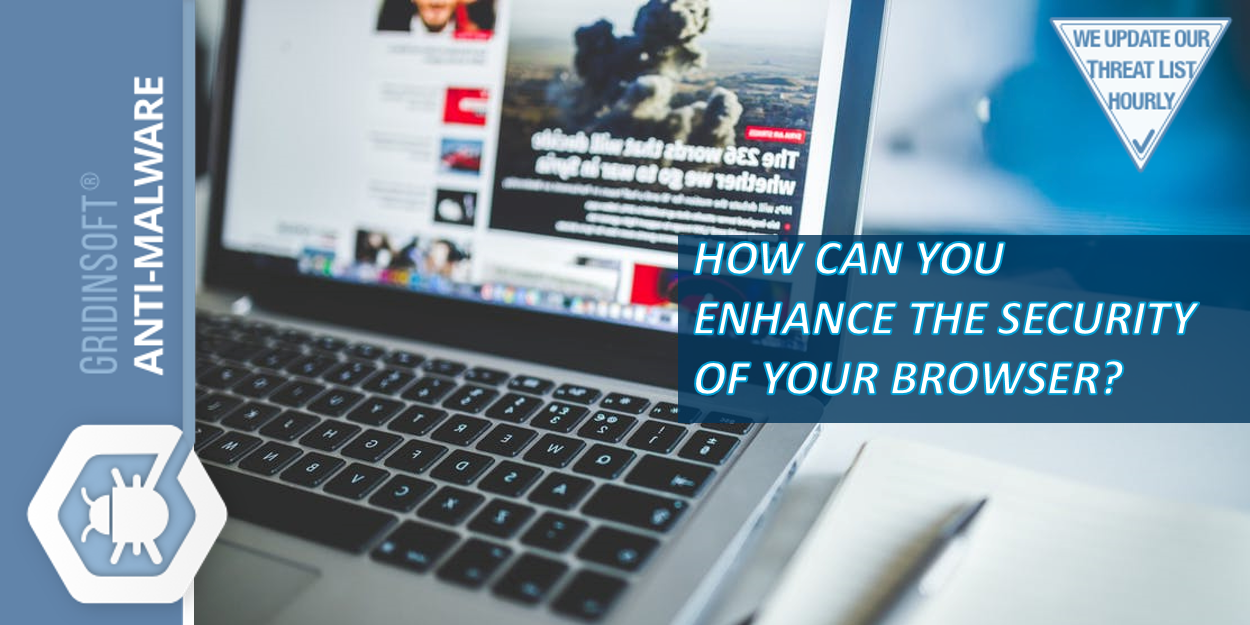 How can you enhance the security of your browser?